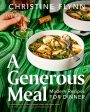 A Generous Meal: Modern Recipes for Dinner by Christine Flynn For Discount